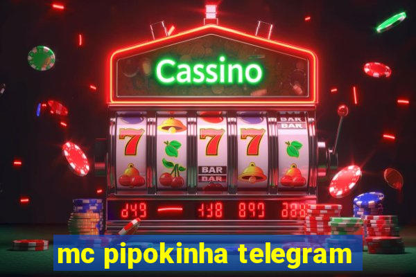 mc pipokinha telegram